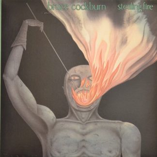 Bruce Cockburn – Stealing Fire (Vinyl)