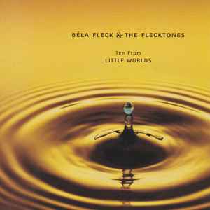 Béla Fleck & The Flecktones – Ten From Little Worlds (CD)