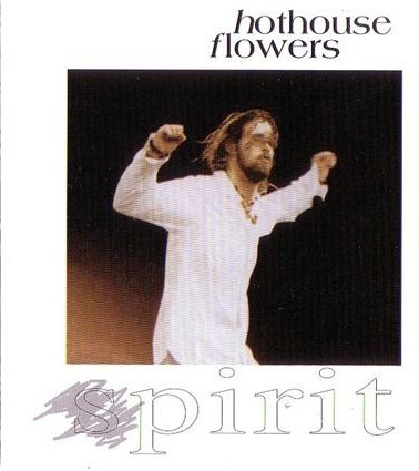Hothouse Flowers – Spirit (CD)