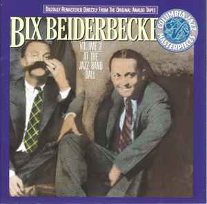 Bix Beiderbecke – Volume 2 : At The Jazz Band Ball (CD)