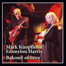 MARK KNOPFLER & EMMYLOU HARRIS - BALCONY OF LOVE (CLEAR VINYL)