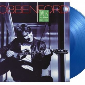 Robben Ford - Talk To Your Daughter (Limited Edition, 180 Gram Vinyl, Colored Vinyl, Blue, Holland - Import)