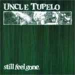 Uncle Tupelo – Still Feel Gone. (CD)