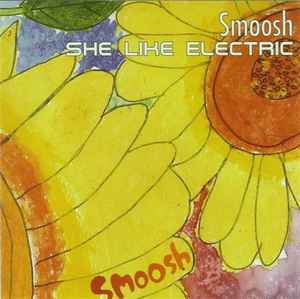 Smoosh – She Like Electric (CD)