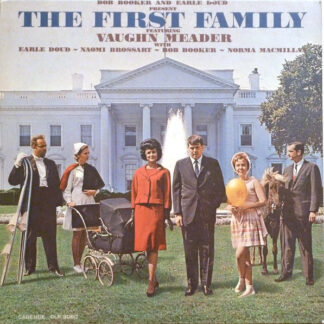 Bob Booker And Earle Doud Featuring Vaughn Meader With Earle Doud ~ Naomi Brossart ~ Bob Booker ~ Norma Macmillan – The First Family (Vinyl)
