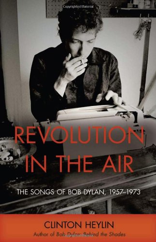 Revolution in the Air: The Songs of Bob Dylan, 1957-1973 [Author - Clinton Heylin] (Book)