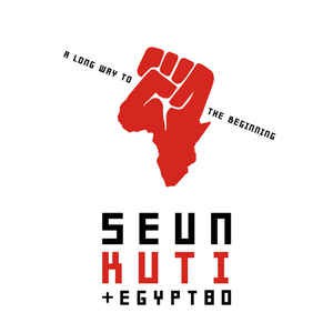Seun Kuti + Egypt 80 ‎– A Long Way To The Beginning