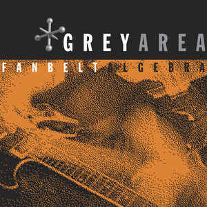 Greyarea ‎– Fanbelt Algebra