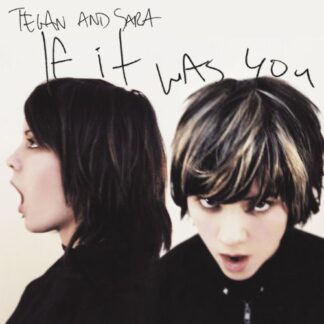 Tegan & Sara - If It Was You (Vinyl)
