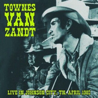 Townes Van Zandt - Live in Johnson City, TN. April 1985 (Vinyl)