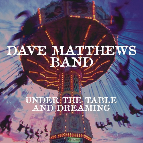 Dave Matthews - Under The Table And Dreaming (150 Gram Vinyl, Download Insert)