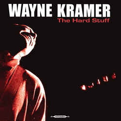 Wayne Kramer ‎– The Hard Stuff (Vinyl)