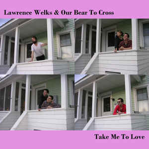 LAWRENCE WELKS & OUR BEAR TO CROSS - TAKE ME TO LOVE (7")