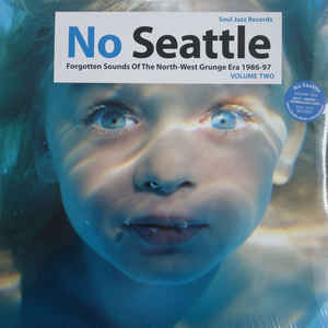 Various ‎– No Seattle - Forgotten Sounds Of The North-West Grunge Era 1986-97 Volume Two