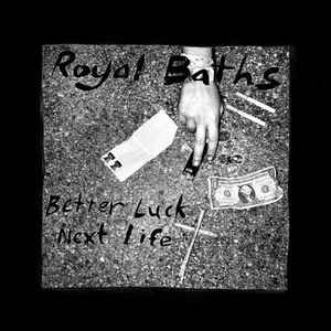 Royal Baths – Better Luck Next Life (Vinyl)