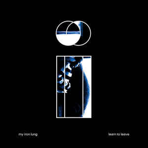 My Iron Lung ‎– Learn To Leave (Vinyl)