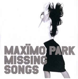 Maxïmo Park ‎– Missing Songs