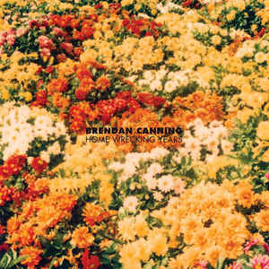 Brendan Canning ‎– Home Wrecking Years (Vinyl)