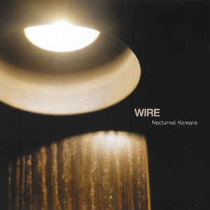 Wire ‎– Nocturnal Koreans