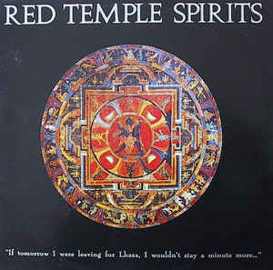 Red Temple Spirits ‎– "If Tomorrow I Were Leaving For Lhasa, I Wouldn't Stay A Minute More..."