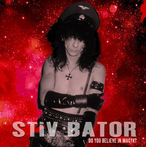 Stiv Bator – Do You Believe In Magyk?