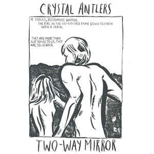 Crystal Antlers ‎– Two-Way Mirror (Vinyl)