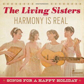Living Sisters, The ‎– Harmony Is Real Songs For A Happy Holiday (Vinyl)