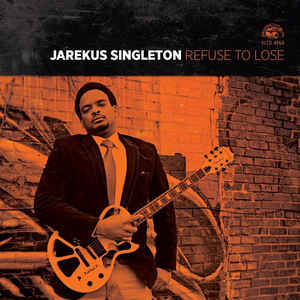 Jarekus Singleton ‎– Refuse To Lose