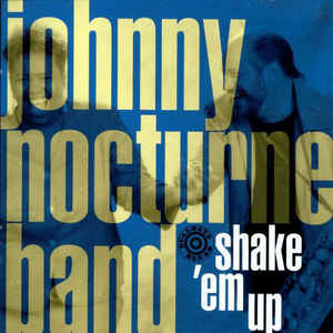 Johnny Nocturne Band ‎– Shake 'Em Up