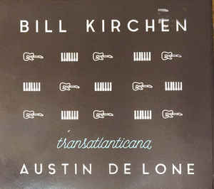 Bill Kirchen, Austin De Lone ‎– transatlanticana