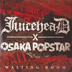 Juicehead X Osaka Popstar ‎– Waiting Room