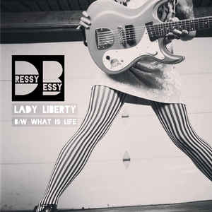 Dressy Bessy ‎– Lady Liberty / What Is Life