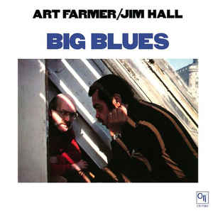 Art Farmer / Jim Hall ‎– Big Blues