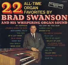 Brad Swanson ‎– 22 All-Time Organ Favorites By Brad Swanson And His Whispering Organ Sound