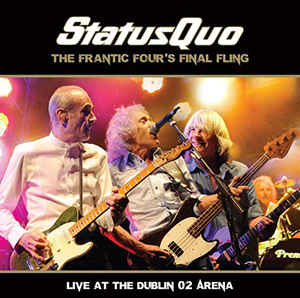 Status Quo ‎– The Frantic Four's Final Fling - Live At The Dublin O2 Arena