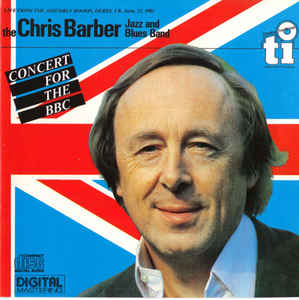 Chris Barber Jazz And Blues Band ‎– Concert For The BBC (CD)