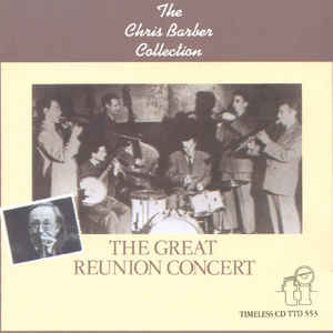 Chris Barber ‎– The Great Reunion Concert