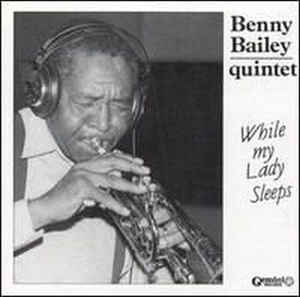 Benny Bailey Quintet – While My Lady Sleeps