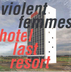 Violent Femmes – Hotel Last Resort