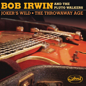 Bob Irwin And The Pluto Walkers ‎– Joker's Wild / The Throwaway Age