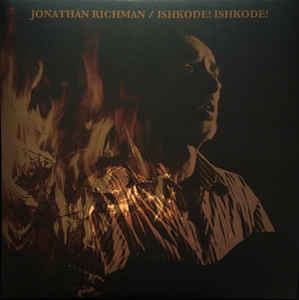 Jonathan Richman – Ishkode! Ishkode!