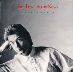 Huey Lewis & The News ‎– Perfect World