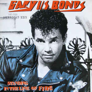 Gary U.S. Bonds And The American Men ‎– Standing In The Line Of Fire
