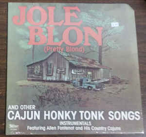 Allen Fontenot And The Country Cajuns – Jole Blon And Other Cajun Honky Tonk Songs (Vinyl)