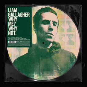 LIAM GALLAGHER - Why Me? Why Not. (Picture Disc)