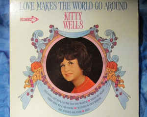 Kitty Wells ‎– Love Makes The World Go Around