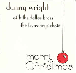 Danny Wright With The Dallas Brass, The Texas Boys Choir ‎– Merry Christmas