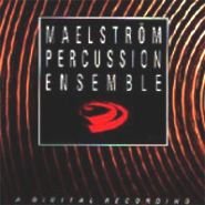 Maelstrom Percussion Ensemble - Maelstrom Percussion Ensemble (CD)