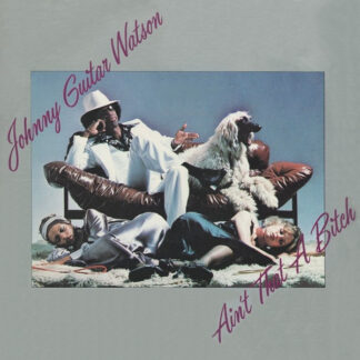 Johnny Guitar Watson – Ain't That A Bitch (Vinyl)