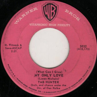 Tab Hunter – (What Can I Give) My Only Love/I'll Be With You In Apple Blossom Time